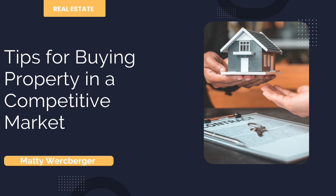 Tips for Buying Property in a Competitive Market
